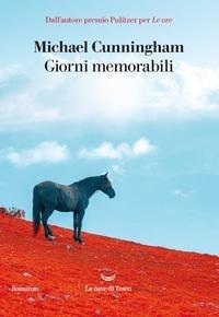 Giorni memorabili - Michael Cunningham - Libro La nave di Teseo 2020, I delfini. Best seller | Libraccio.it
