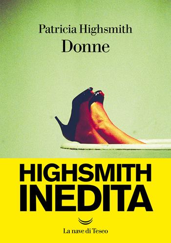 Donne - Patricia Highsmith - Libro La nave di Teseo 2021, Oceani | Libraccio.it