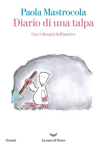 Diario di una talpa - Paola Mastrocola - Libro La nave di Teseo 2020, Oceani | Libraccio.it