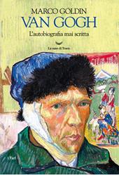 Van Gogh. L'autobiografia mai scritta