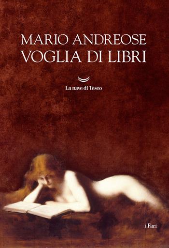 Voglia di libri - Mario Andreose - Libro La nave di Teseo 2020, I fari | Libraccio.it