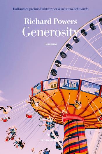 Generosity - Richard Powers - Libro La nave di Teseo 2021, I delfini. Best seller | Libraccio.it