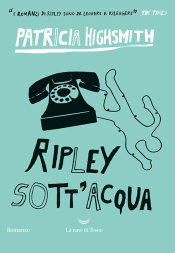 Ripley sott'acqua - Patricia Highsmith - Libro La nave di Teseo 2021, I delfini. Best seller | Libraccio.it