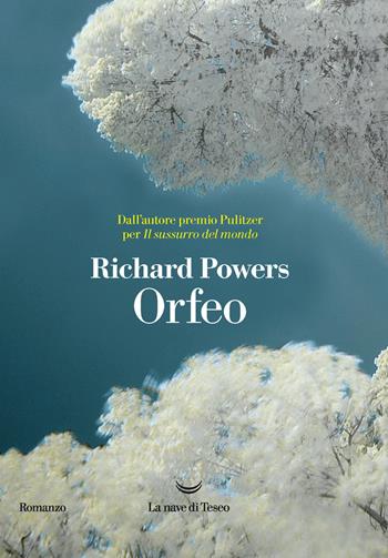 Orfeo - Richard Powers - Libro La nave di Teseo 2021, I delfini. Best seller | Libraccio.it