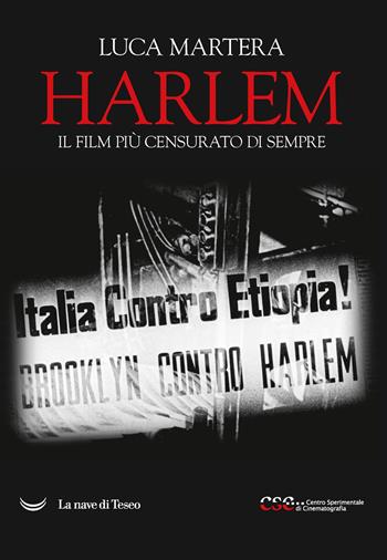 Harlem. Il film più censurato di sempre - Luca Martera - Libro La nave di Teseo 2021, I fari | Libraccio.it