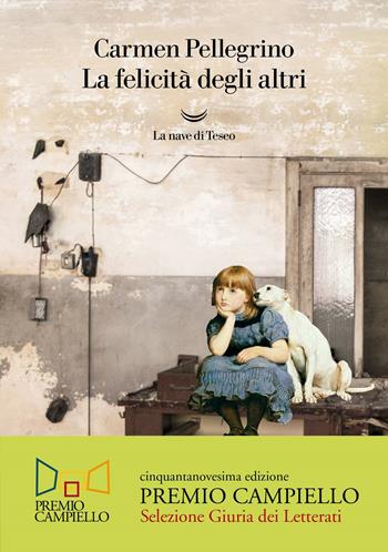 La felicità degli altri - Carmen Pellegrino - Libro La nave di Teseo 2021, Oceani | Libraccio.it