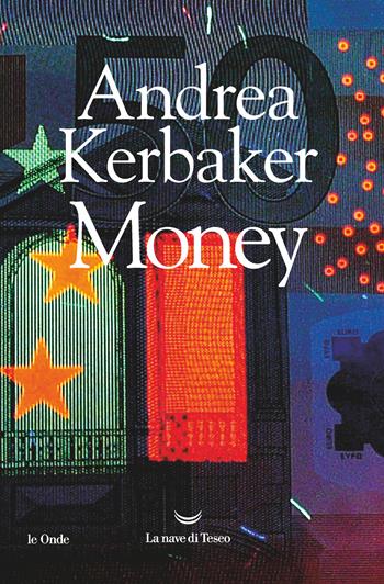 Money - Andrea Kerbaker - Libro La nave di Teseo 2021, Le onde | Libraccio.it