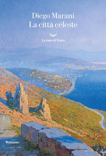La citta celeste - Diego Marani - Libro La nave di Teseo 2021, Oceani | Libraccio.it