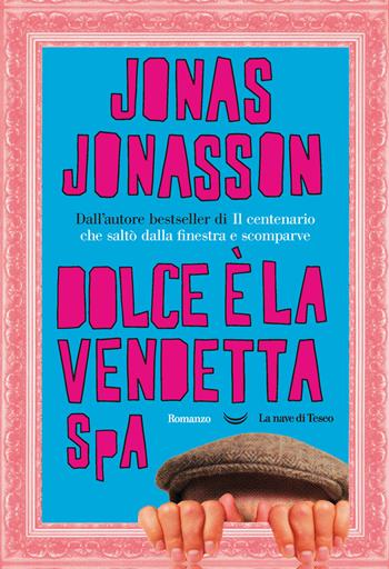 Dolce è la vendetta SpA - Jonas Jonasson - Libro La nave di Teseo 2021, Oceani | Libraccio.it