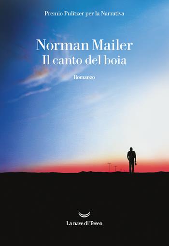 Il canto del boia - Norman Mailer - Libro La nave di Teseo 2021, Oceani | Libraccio.it