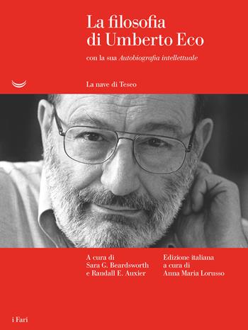 La filosofia di Umberto Eco con la sua «Autobiografia intellettuale» - Umberto Eco - Libro La nave di Teseo 2021, I fari | Libraccio.it