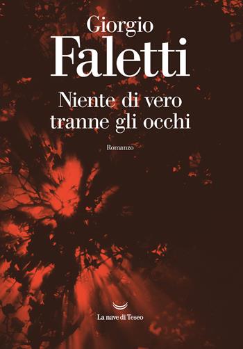 Niente di vero tranne gli occhi - Giorgio Faletti - Libro La nave di Teseo 2021, I delfini. Best seller | Libraccio.it