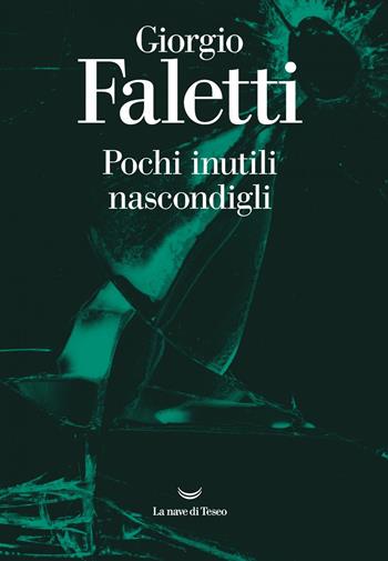 Pochi inutili nascondigli - Giorgio Faletti - Libro La nave di Teseo 2021, I delfini. Best seller | Libraccio.it