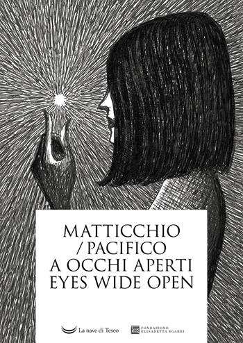 A occhi aperti. Eyes wide open - Franco Matticchio, Pacifico - Libro La nave di Teseo 2021 | Libraccio.it