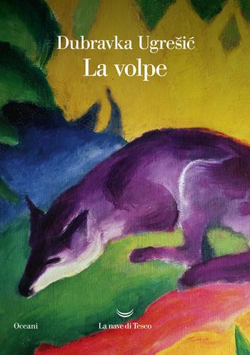 La volpe - Dubravka Ugresic - Libro La nave di Teseo 2022, Oceani | Libraccio.it