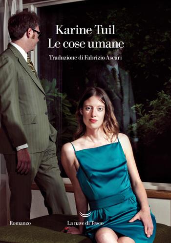 Le cose umane - Karine Tuil - Libro La nave di Teseo 2021, Oceani | Libraccio.it