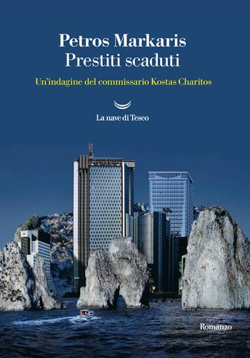 Prestiti scaduti. Un'indagine del commissario Kostas-Charitos - Petros Markaris - Libro La nave di Teseo 2021, I delfini. Best seller | Libraccio.it