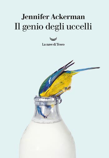 Il genio degli uccelli - Jennifer Ackerman - Libro La nave di Teseo 2021, I delfini. Best seller | Libraccio.it