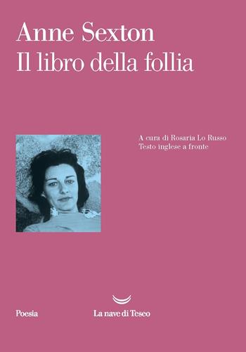 Il libro della follia. Testo inglese a fronte - Anne Sexton - Libro La nave di Teseo 2021, Poesia | Libraccio.it