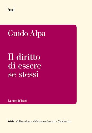 Il diritto di essere se stessi - Guido Alpa - Libro La nave di Teseo 2021, Krisis | Libraccio.it