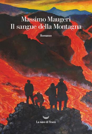 Il sangue della montagna - Massimo Maugeri - Libro La nave di Teseo 2021, Oceani | Libraccio.it