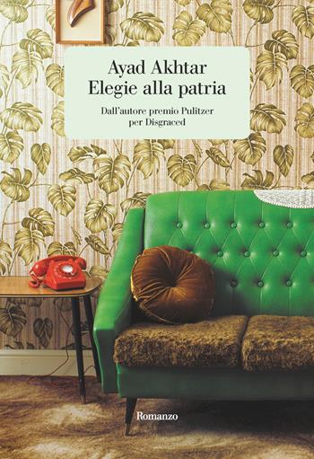 Elegie alla patria - Ayad Akhtar - Libro La nave di Teseo 2021, Oceani | Libraccio.it