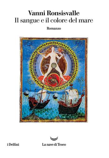 Il sangue e il colore del mare - Vanni Ronsisvalle - Libro La nave di Teseo 2021, I delfini | Libraccio.it