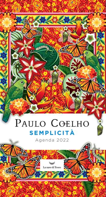 Semplicità. Agenda 2022 - Paulo Coelho - Libro La nave di Teseo 2021 | Libraccio.it