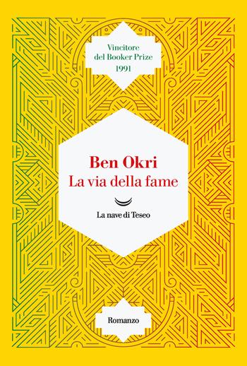 La via della fame - Ben Okri - Libro La nave di Teseo 2022, I delfini. Best seller | Libraccio.it