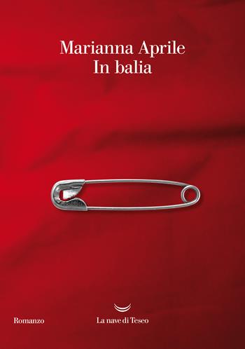 In balia - Marianna Aprile - Libro La nave di Teseo 2021, Oceani | Libraccio.it