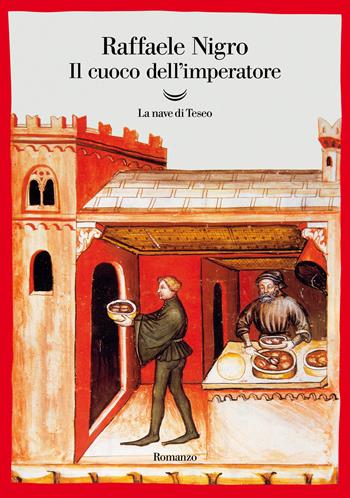 Il cuoco dell'imperatore - Raffaele Nigro - Libro La nave di Teseo 2021, Oceani | Libraccio.it