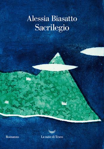 Sacrilegio - Alessia Biasatto - Libro La nave di Teseo 2021, Oceani | Libraccio.it