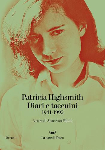Diari e taccuini 1941-1995 - Patricia Highsmith - Libro La nave di Teseo 2022, Oceani | Libraccio.it