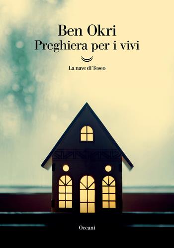 Preghiera per i vivi - Ben Okri - Libro La nave di Teseo 2021, Oceani | Libraccio.it