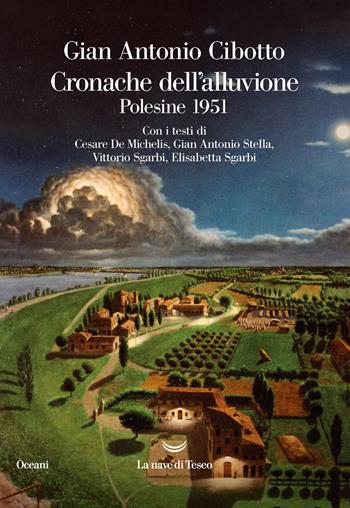 Cronache dell'alluvione. Polesine 1951 - Gian Antonio Cibotto - Libro La nave di Teseo 2021, Oceani | Libraccio.it