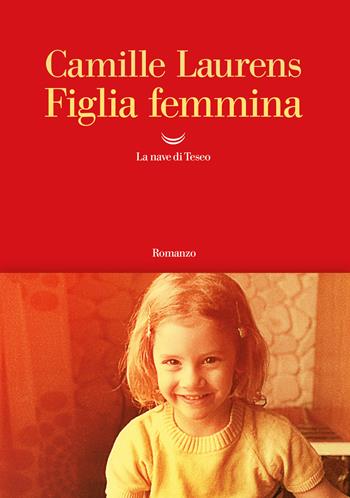 Figlia femmina - Camille Laurens - Libro La nave di Teseo 2022, Oceani | Libraccio.it