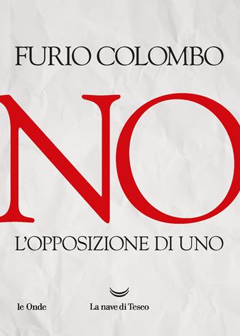 No. L'opposizione di uno - Furio Colombo - Libro La nave di Teseo 2021, Le onde | Libraccio.it