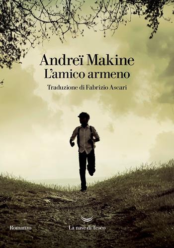 L' amico armeno - Andreï Makine - Libro La nave di Teseo 2022, Oceani | Libraccio.it