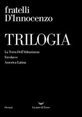 Trilogia: La Terra Dell'Abbastanza-Favolacce-America Latina