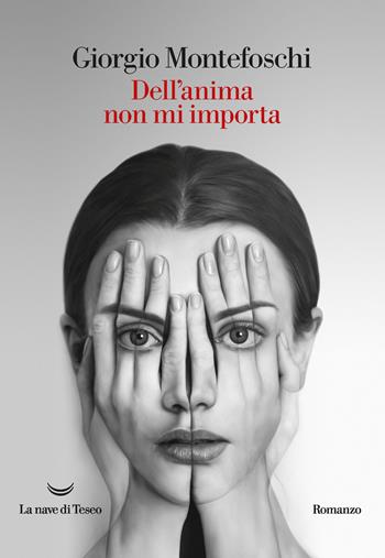 Dell'anima non mi importa - Giorgio Montefoschi - Libro La nave di Teseo 2022, Oceani | Libraccio.it