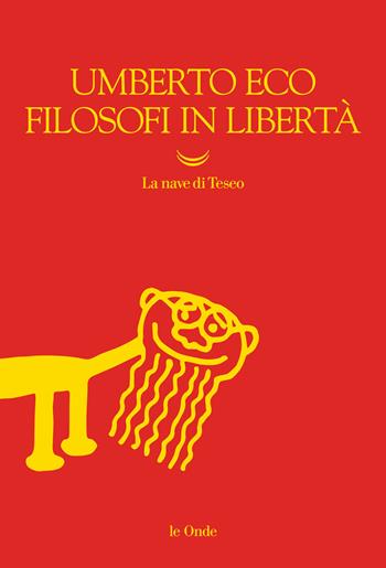 Filosofi in libertà - Umberto Eco - Libro La nave di Teseo 2022, Le onde | Libraccio.it
