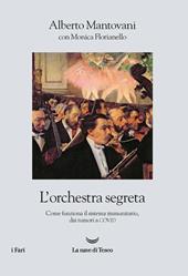 L' orchestra segreta. Come funziona il sistema immunitario, dai tumori al Covid