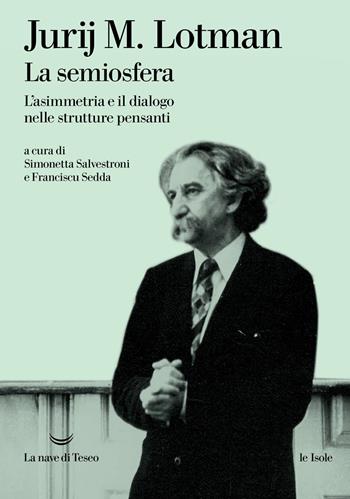 La semiosfera. L'asimmetria e il dialogo nelle strutture pensanti. Nuova ediz. - Jurij Mihajlovic Lotman - Libro La nave di Teseo 2022, Le isole | Libraccio.it