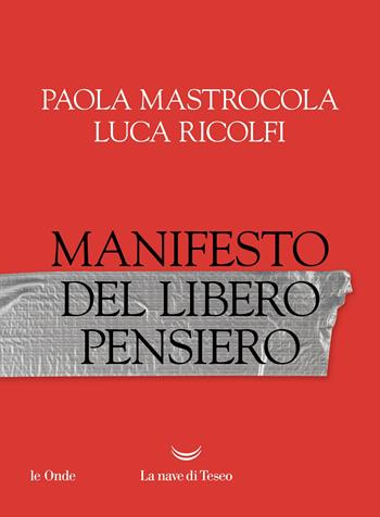 Manifesto del libero pensiero - Paola Mastrocola, Luca Ricolfi - Libro La nave di Teseo 2022, Le onde | Libraccio.it