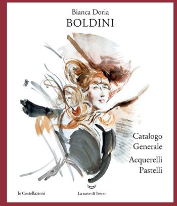 Boldini. Catalogo generale acquarelli e pastelli. Ediz. illustrata - Bianca Doria - Libro La nave di Teseo 2022, Le Costellazioni | Libraccio.it