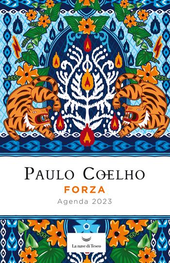 Forza. Agenda 2023 - Paulo Coelho - Libro La nave di Teseo 2022, Le onde | Libraccio.it