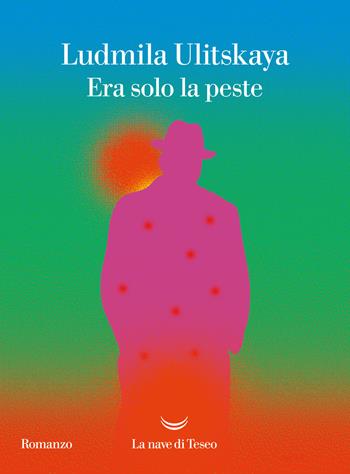 Era solo la peste - Ludmila Ulitskaya - Libro La nave di Teseo 2022, Oceani | Libraccio.it