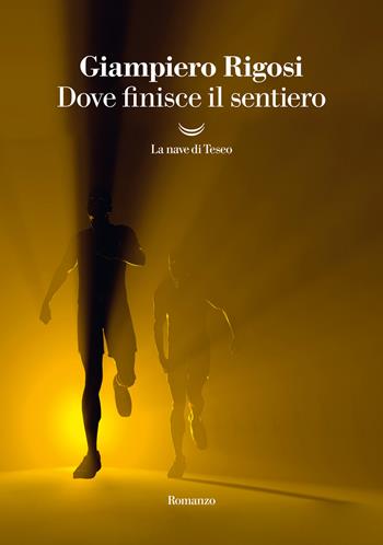 Dove finisce il sentiero - Giampiero Rigosi - Libro La nave di Teseo 2022, I grandi delfini | Libraccio.it