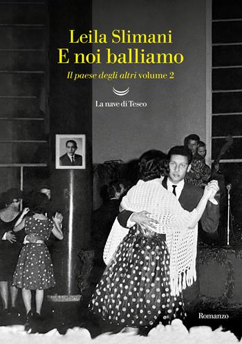 E noi balliamo. Il paese degli altri. Vol. 2 - Leïla Slimani - Libro La nave di Teseo 2022, Oceani | Libraccio.it
