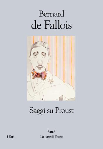 Saggi su Proust - Bernard de Fallois - Libro La nave di Teseo 2022, I fari | Libraccio.it